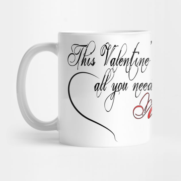 This Valentine All You Need Is Me by zvone106